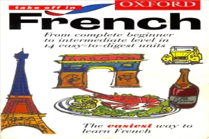 Oxford Take Off in French_ A Complete Language Learning Pack Book & 4 Cassettes.